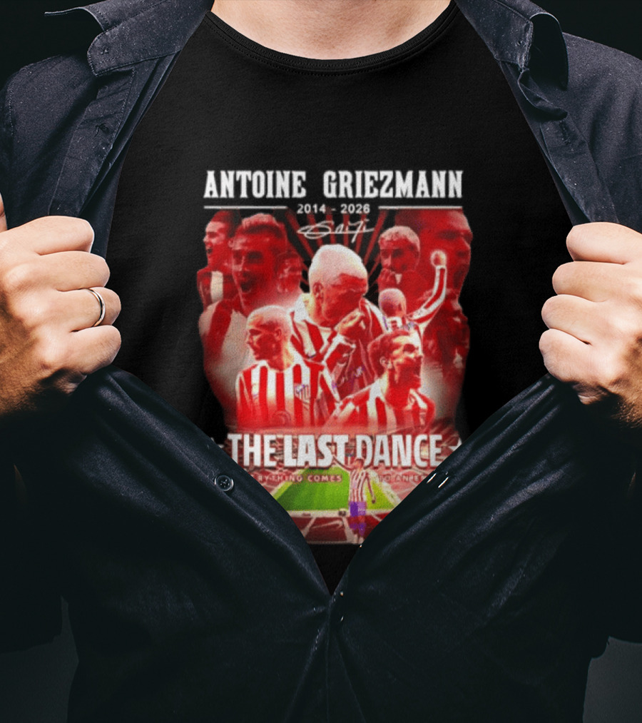 Antoine Griezmann Atlético Madrid The Last Dance 2014 2026 Everything Comes To An End T-Shirt