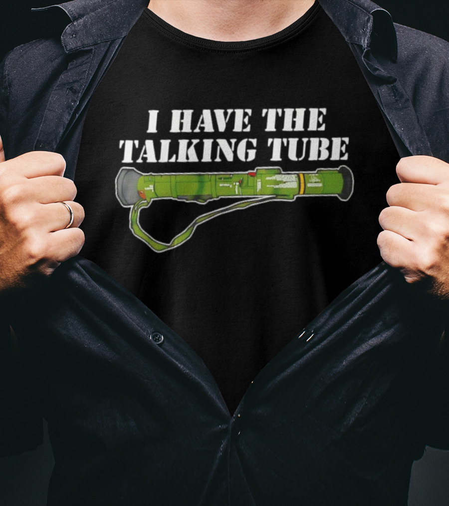I Have The Talking Tube Green Rocket Launcher T-Shirt