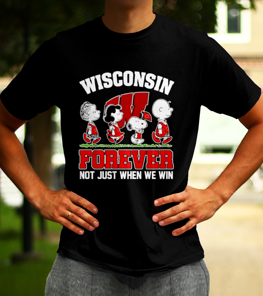 Wisconsin Badgers Forever Peanuts Characters Not Just When We Win T-Shirt