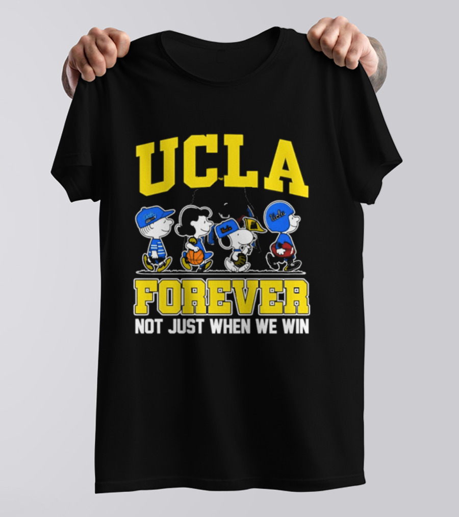 UCLA Bruins Forever Not Just When We Win Peanuts Cartoon Characters T-Shirt