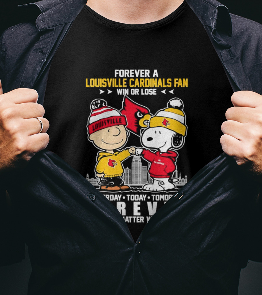 Forever A Louisville Cardinals Fan Charlie Brown And Snoopy Yesterday Today Tomorrow Forever No Matter What T-Shirt