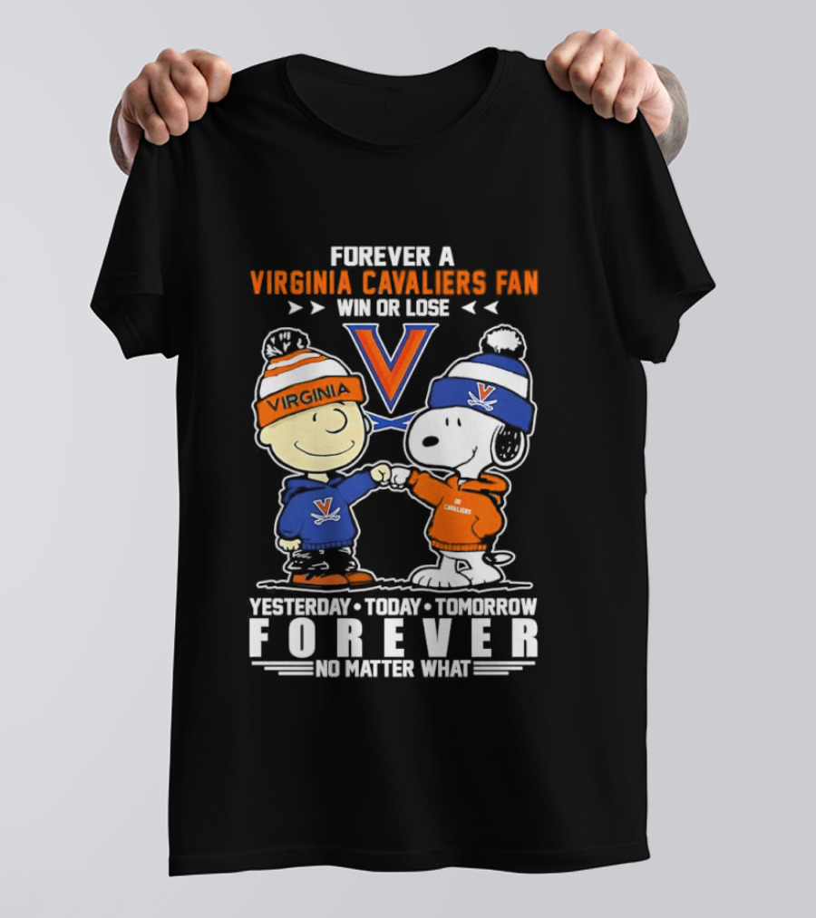 Forever A Virginia Cavaliers Fan Win Or Lose Charlie Brown Snoopy Yesterday Today Tomorrow Forever No Matter What T-Shirt