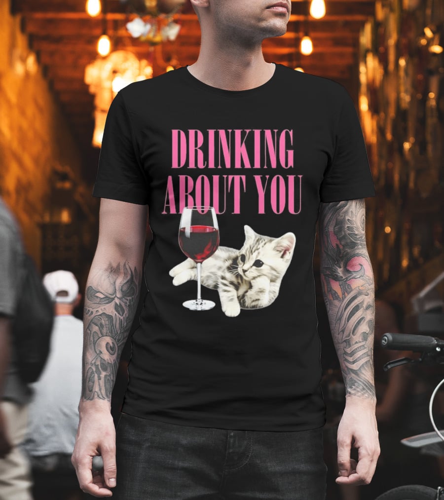 Drinking About You Kitten And Wine Glass T-Shirt
