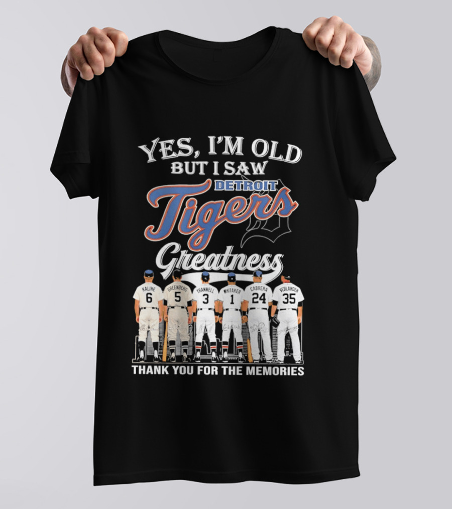 Yes I'm Old But I Saw Detroit Tigers Greatness Thank You For The Memories T-Shirt