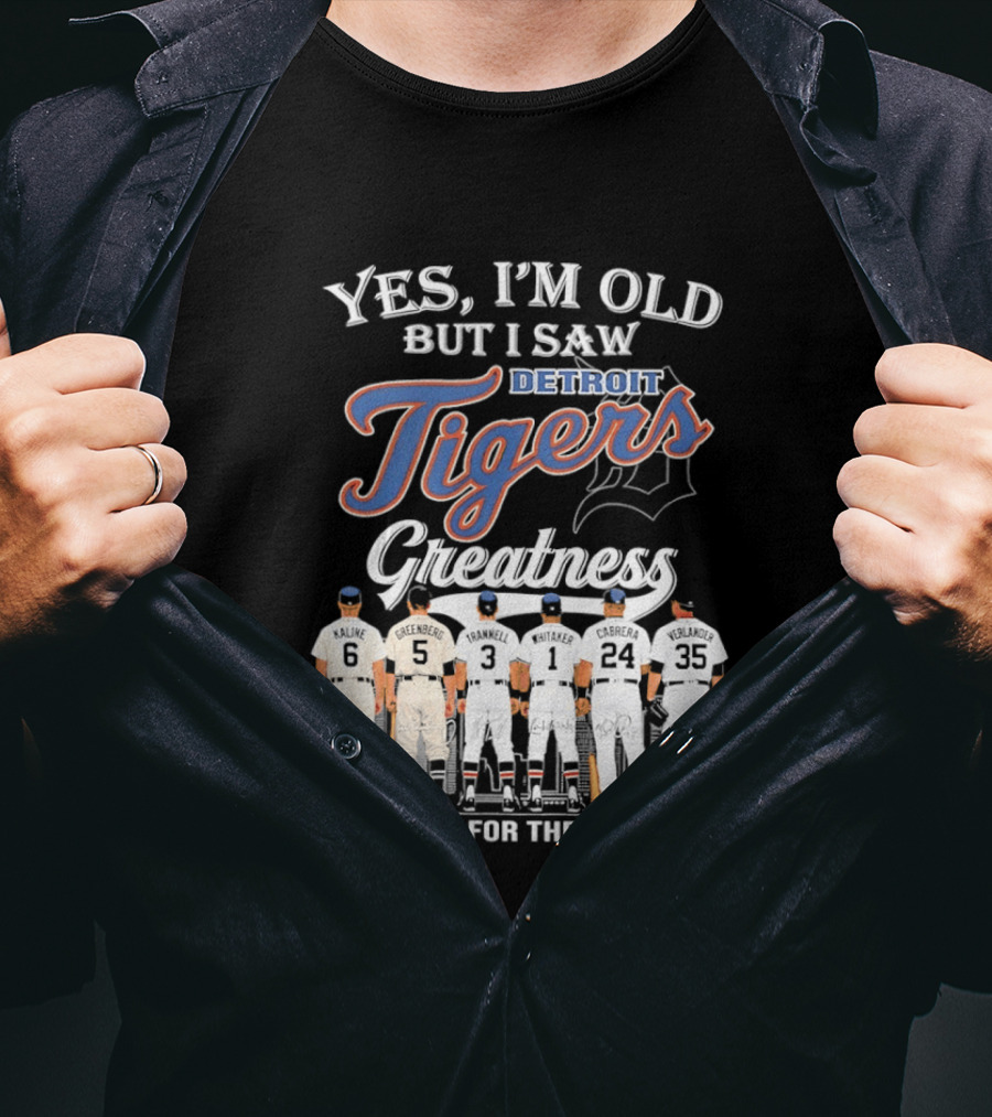 Yes I'm Old But I Saw Detroit Tigers Greatness Thank You For The Memories T-Shirt