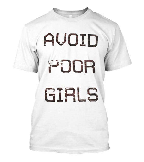 Avoid Poor Girls T-Shirt