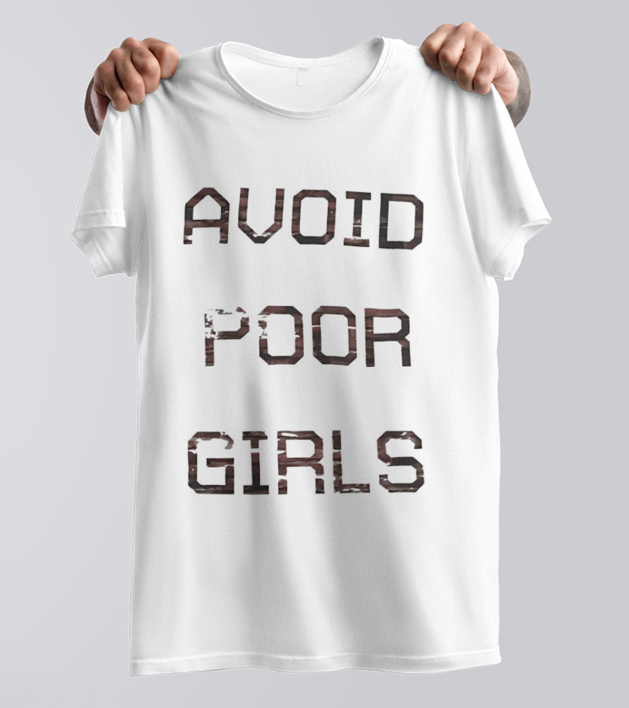 Avoid Poor Girls T-Shirt