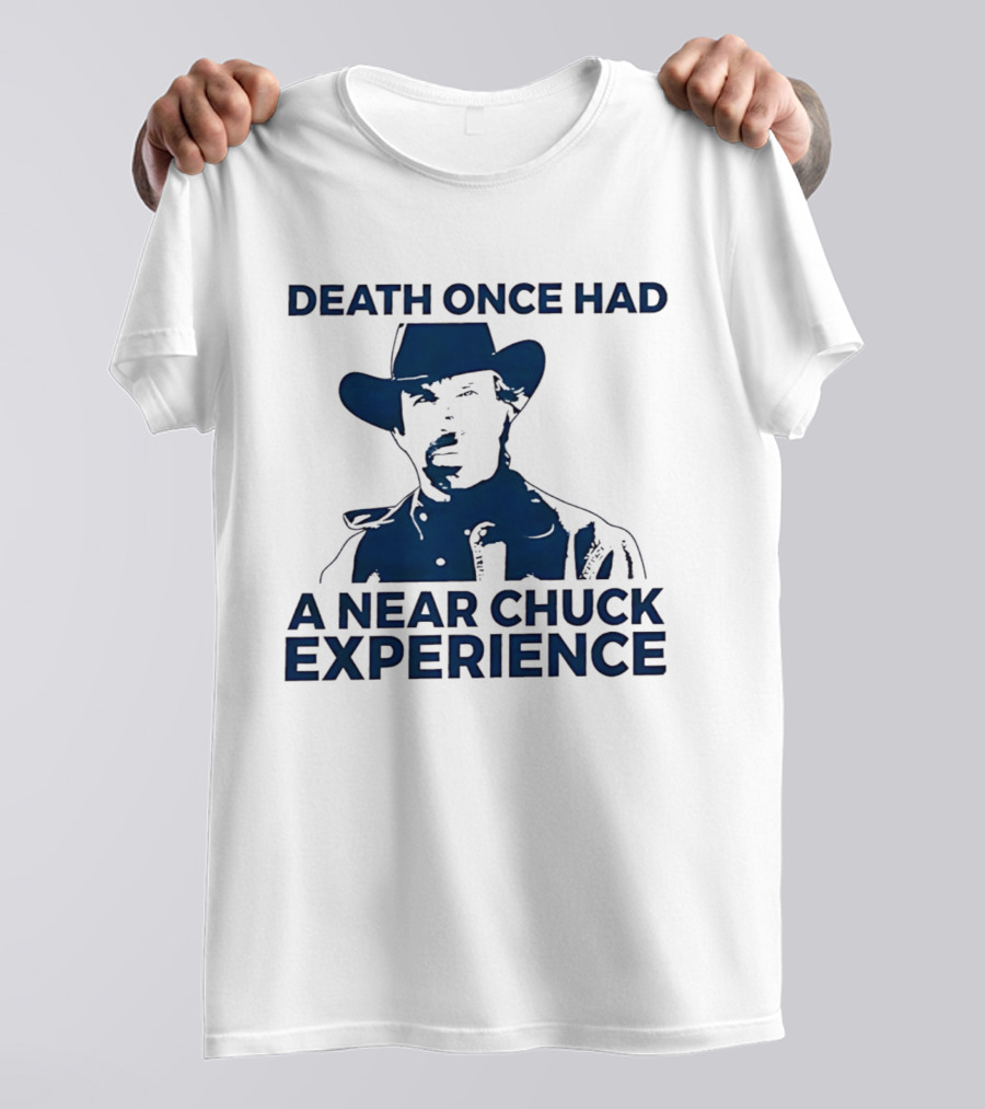 Death Once Had A Near Chuck Experience Cowboy Hat T-Shirt