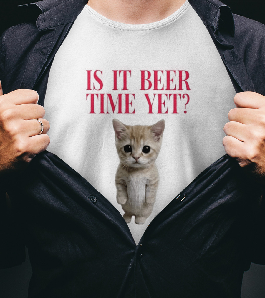 Is It Beer Time Yet Kitten Cute Cat Frage T-Shirt