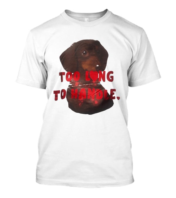Too Long To Handle Dachshund Love T-Shirt