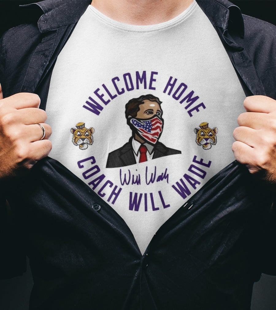 Welcome Home Coach Will Wade LSU Tigers T-Shirt