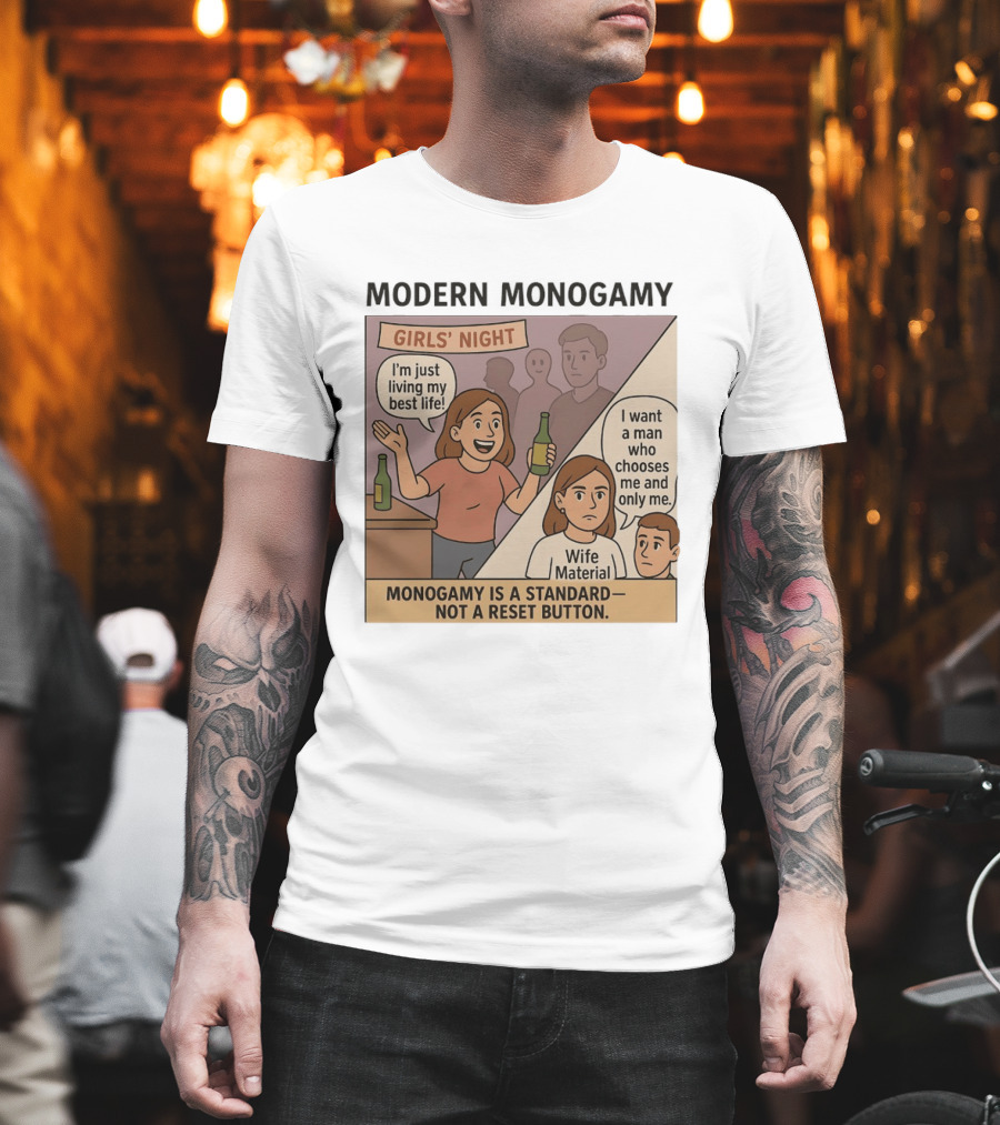 Modern Monogamy Girls' Night I'm Just Living My Best Life Wife Material Monogamy Is A Standard T-Shirt