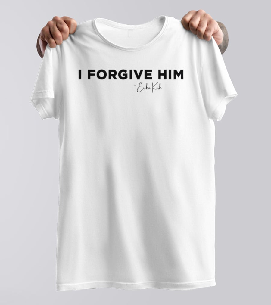 I Forgive Him Erika Kirk Signature T-Shirt