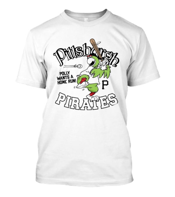 Pirate Parrot Pittsburgh Pirates Polly Wants A Home Run Baseball Fun T-Shirt