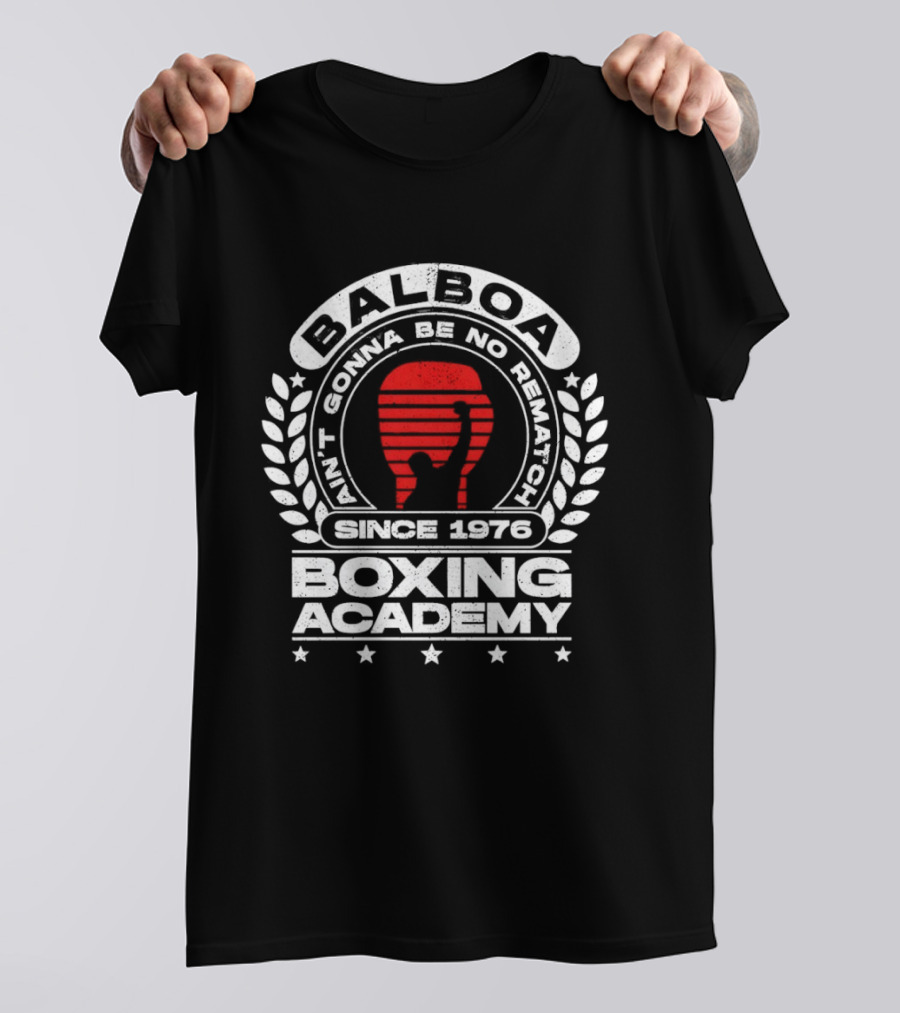 Balboa Boxing Academy Ain't Gonna Be No Rematch Since 1976 T-Shirt