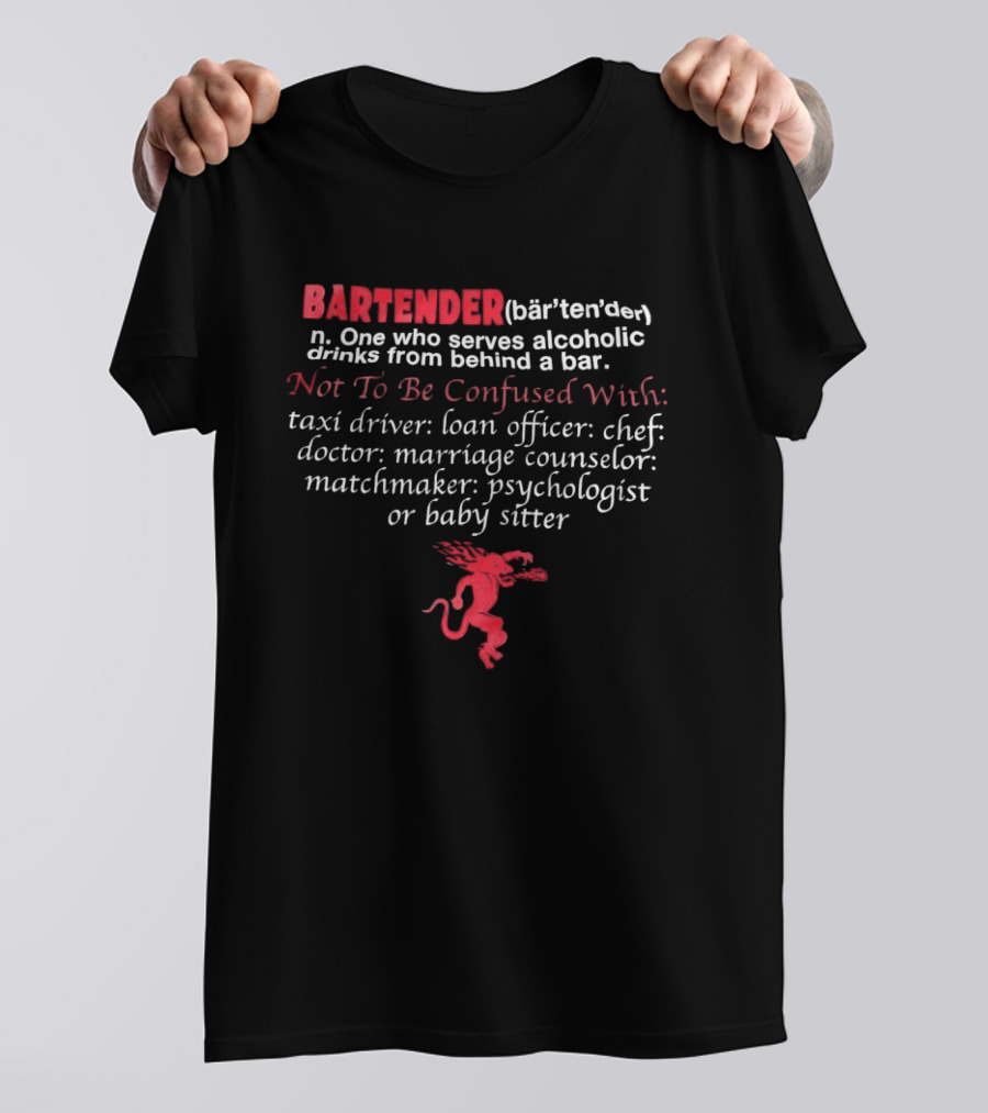 Bartender Definition Not To Be Confused With Taxi Driver Loan Officer Chef Doctor Marriage Counselor Matchmaker Psychologist Babysitter T-Shirt