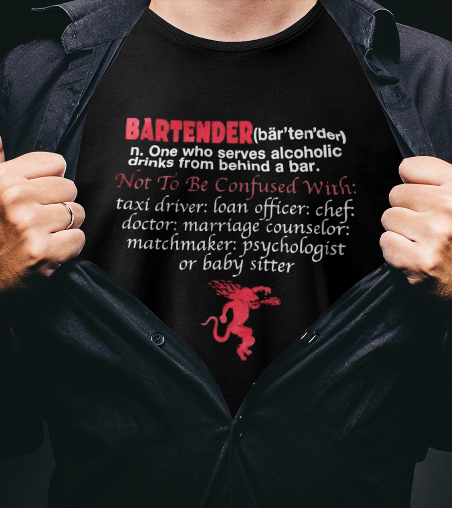 Bartender Definition Not To Be Confused With Taxi Driver Loan Officer Chef Doctor Marriage Counselor Matchmaker Psychologist Babysitter T-Shirt