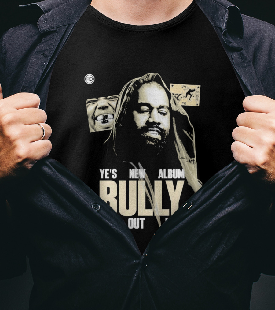 Ye's New Album Bully Is Out Now Kanye West T-Shirt
