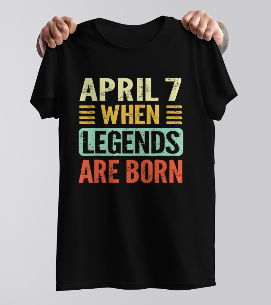 April 7 When Legends Are Born T-Shirt