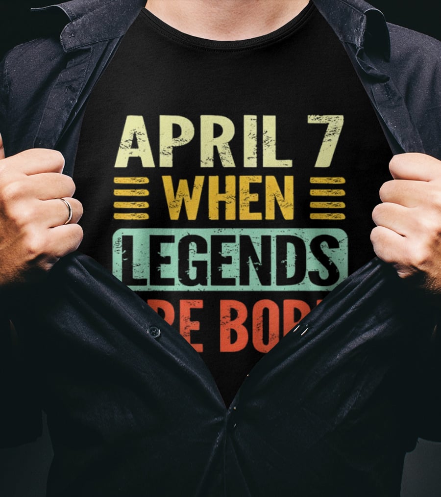 April 7 When Legends Are Born T-Shirt