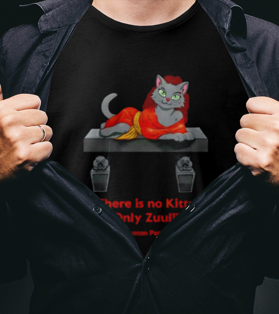There Is No Kitty Only Zuul Proton Pets T-Shirt