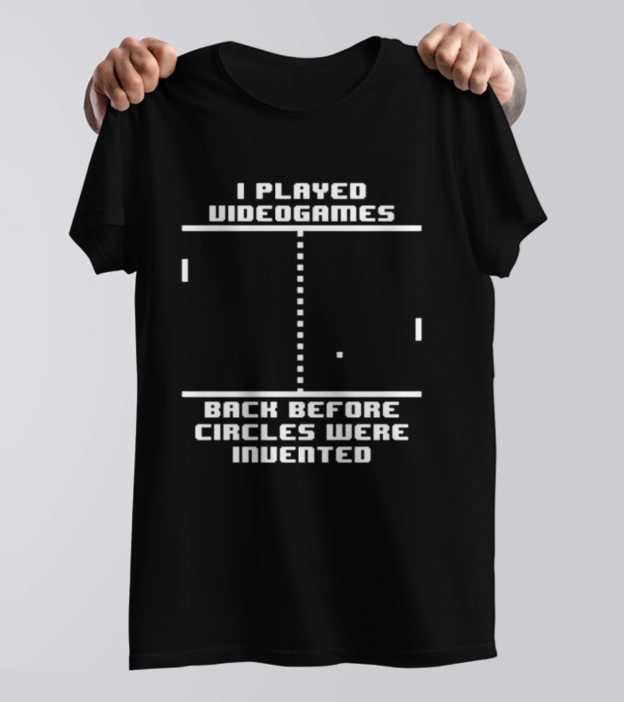 I Played Video Games Back Before Circles Were Invented Retro Pixel Pong T-Shirt