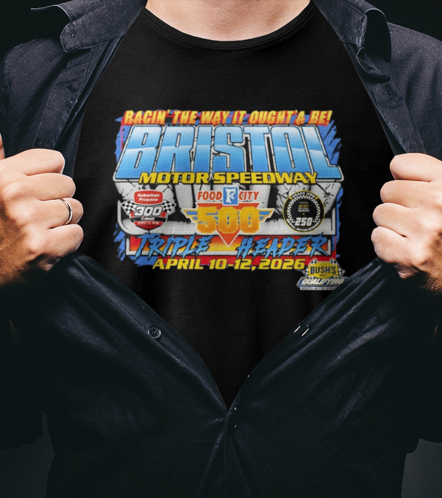 Racin' The Way It Ought'a Be Bristol Motor Speedway Food City 500 Triple Header April 10 12 2026 T-Shirt