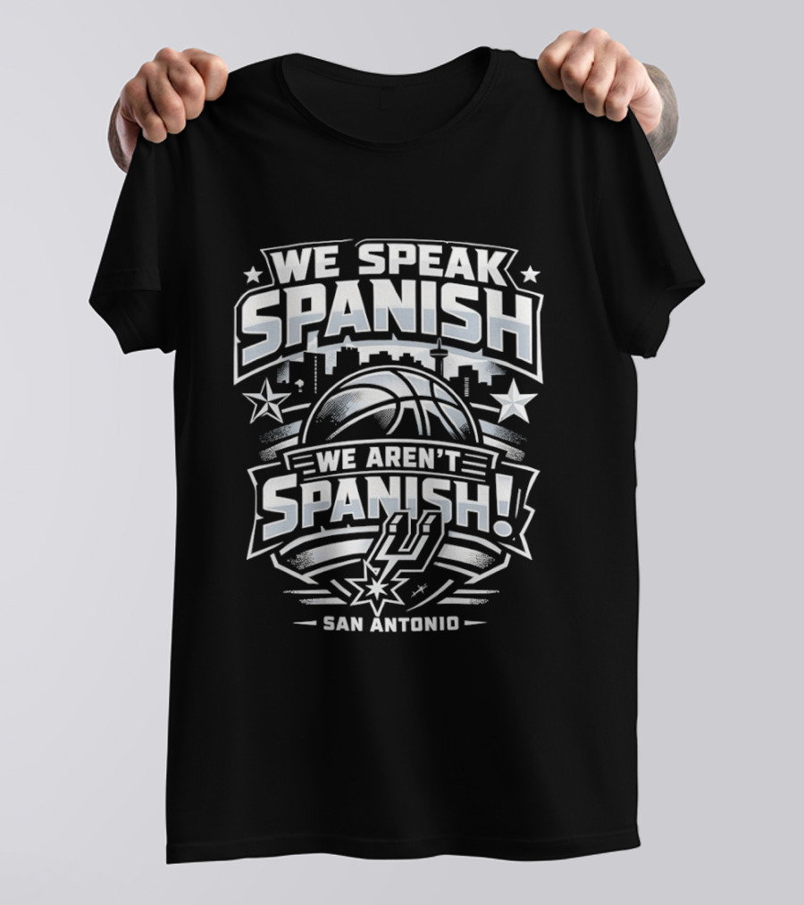 We Speak Spanish We Aren't Spanish San Antonio Basketball T-Shirt