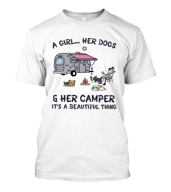 A Girl Her Dogs And Her Camper It's A Beautiful Thing Camping Adventure T-Shirt
