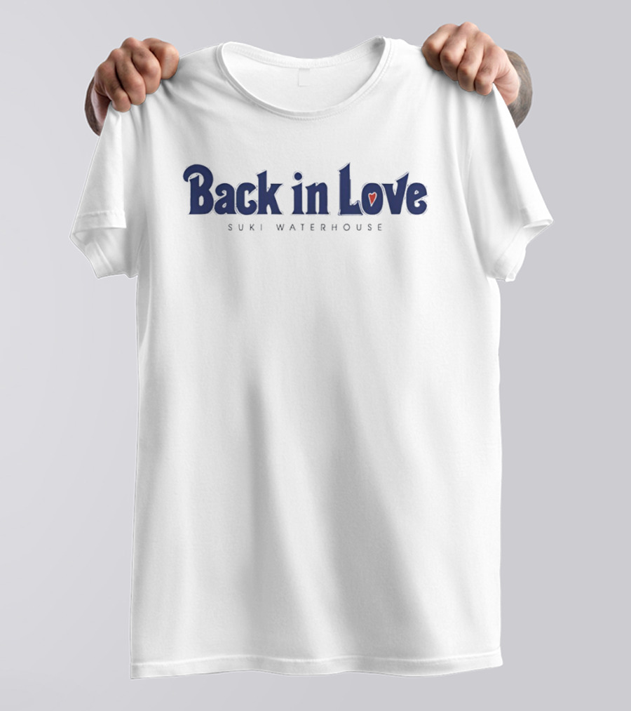 Back In Love Suki Waterhouse Heart T-Shirt