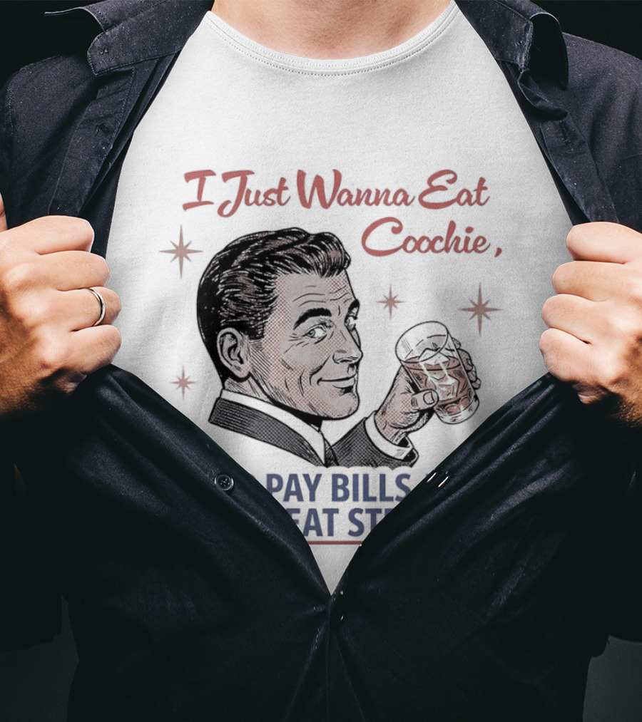 I Just Wanna Eat Coochie Help Pay Bills And Be A Great Step Dad Retro Man Holding Whisky Glass T-Shirt