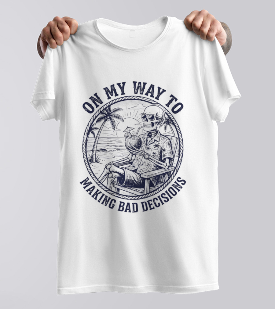 On My Way To Making Bad Decisions Skeleton Drink Coconut Beach Scene T-Shirt