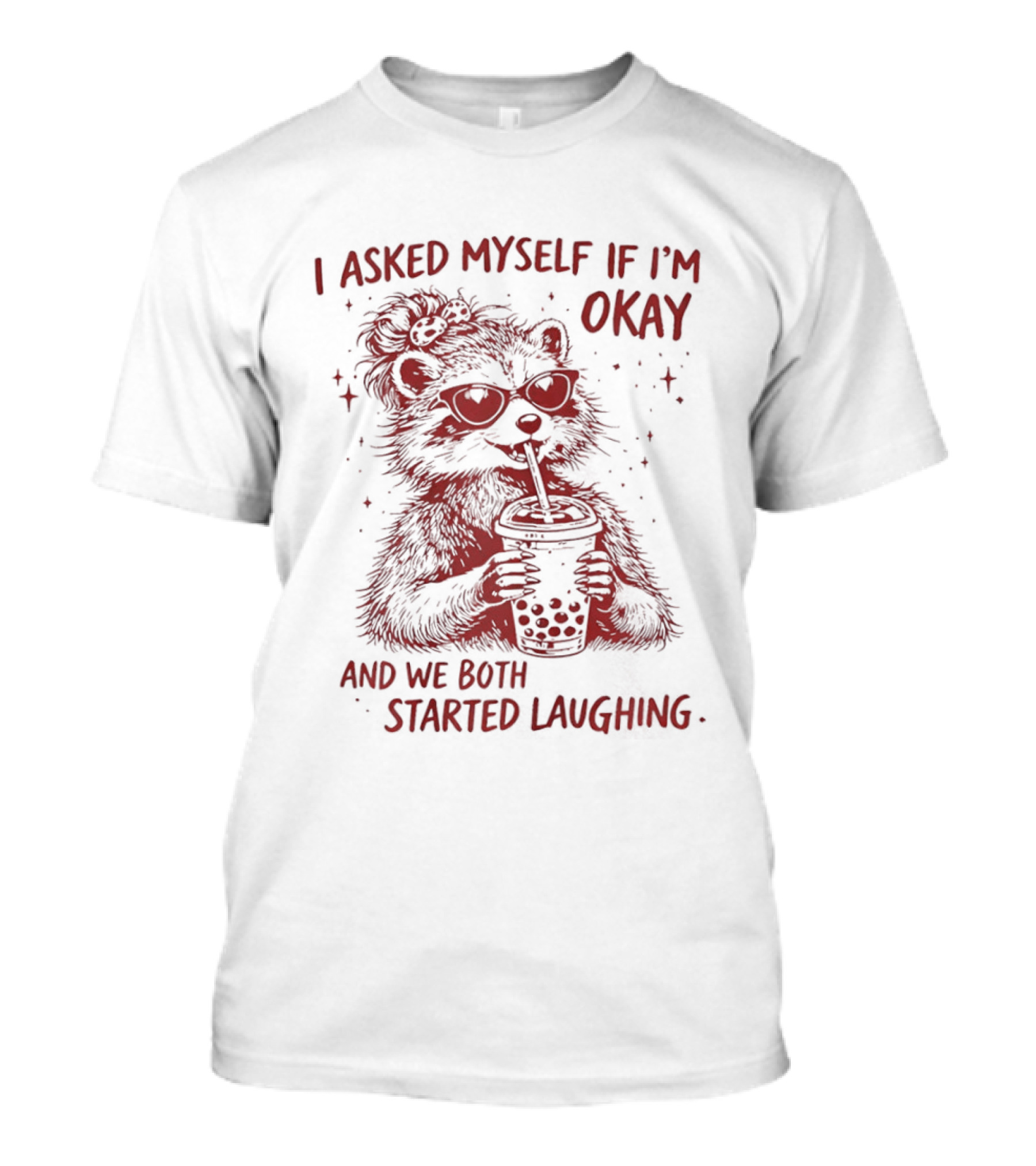 Raccoon Drinking Milk Tea I Asked Myself If I'm Okay And We Both Started Laughing T-Shirt