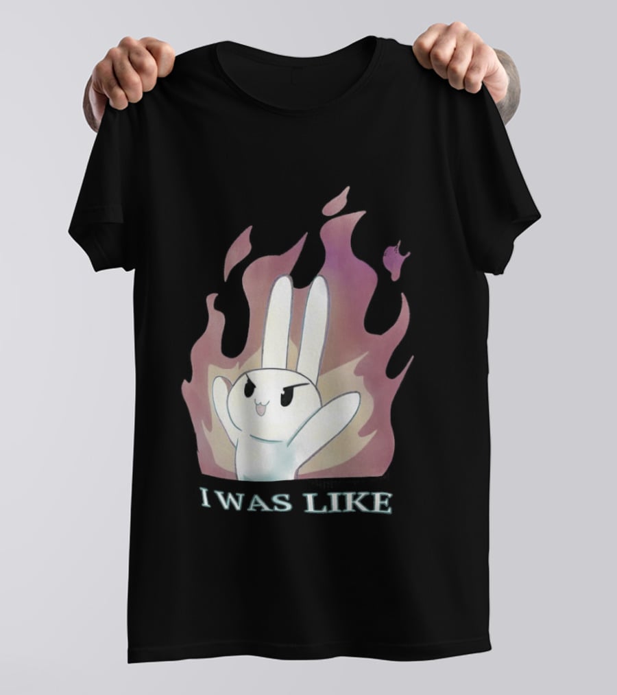 I Was Like Fire Bunny In Flames T-Shirt