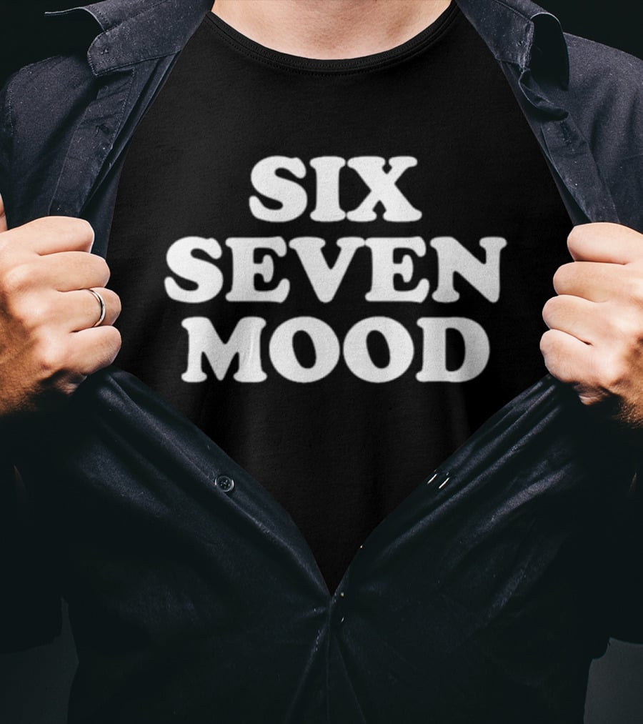 Six Seven Mood T-Shirt
