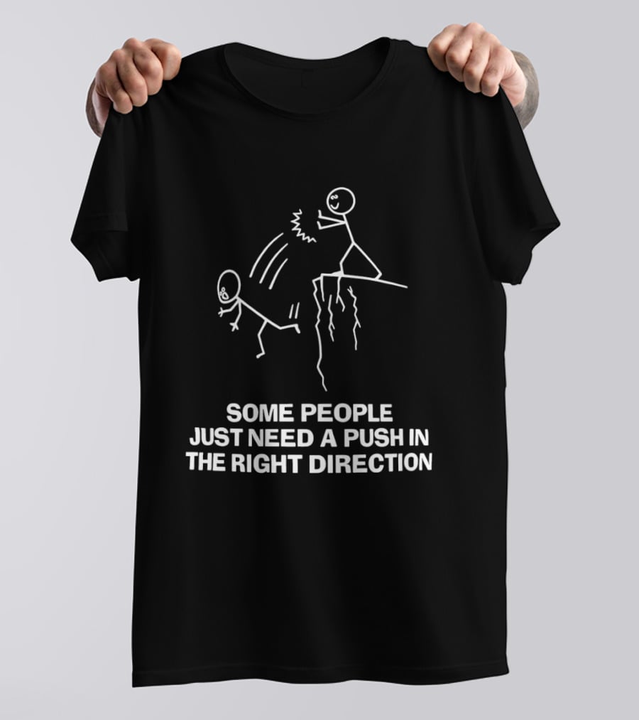 Some People Just Need A Push In The Right Direction Stick Figure Cliff T-Shirt