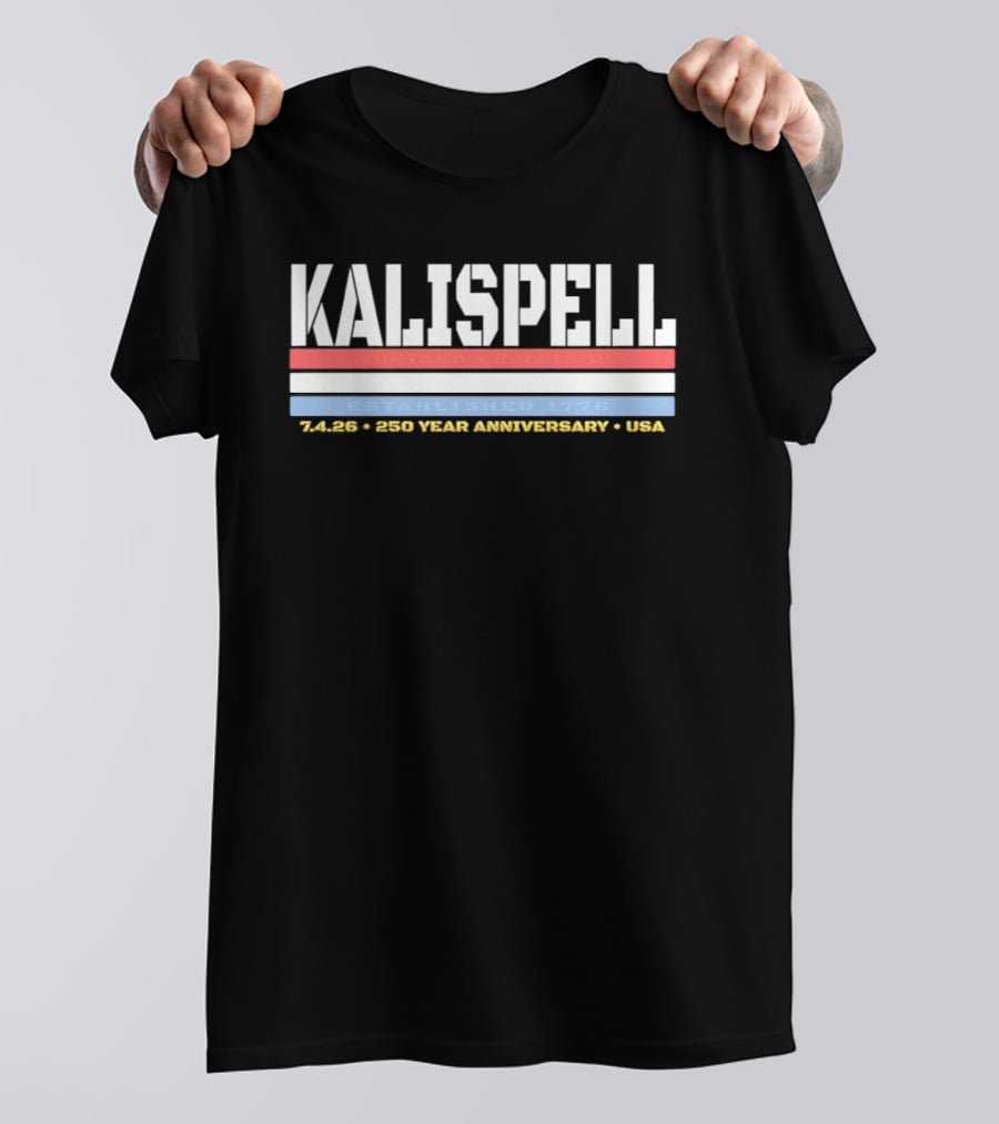 Kalispell Montana EST 1889 Established 1776 245 250 Year Anniversary USA T-Shirt