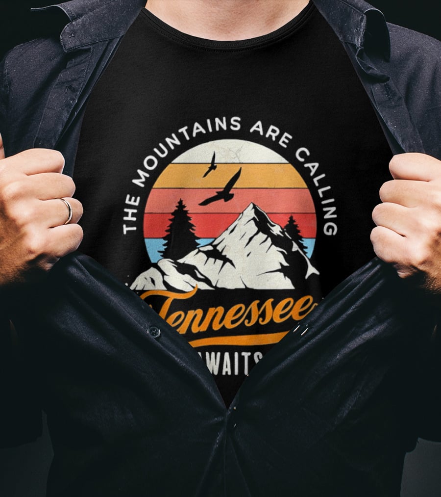The Mountains Are Calling Tennessee Awaits Sunset And Mountains Scene T-Shirt