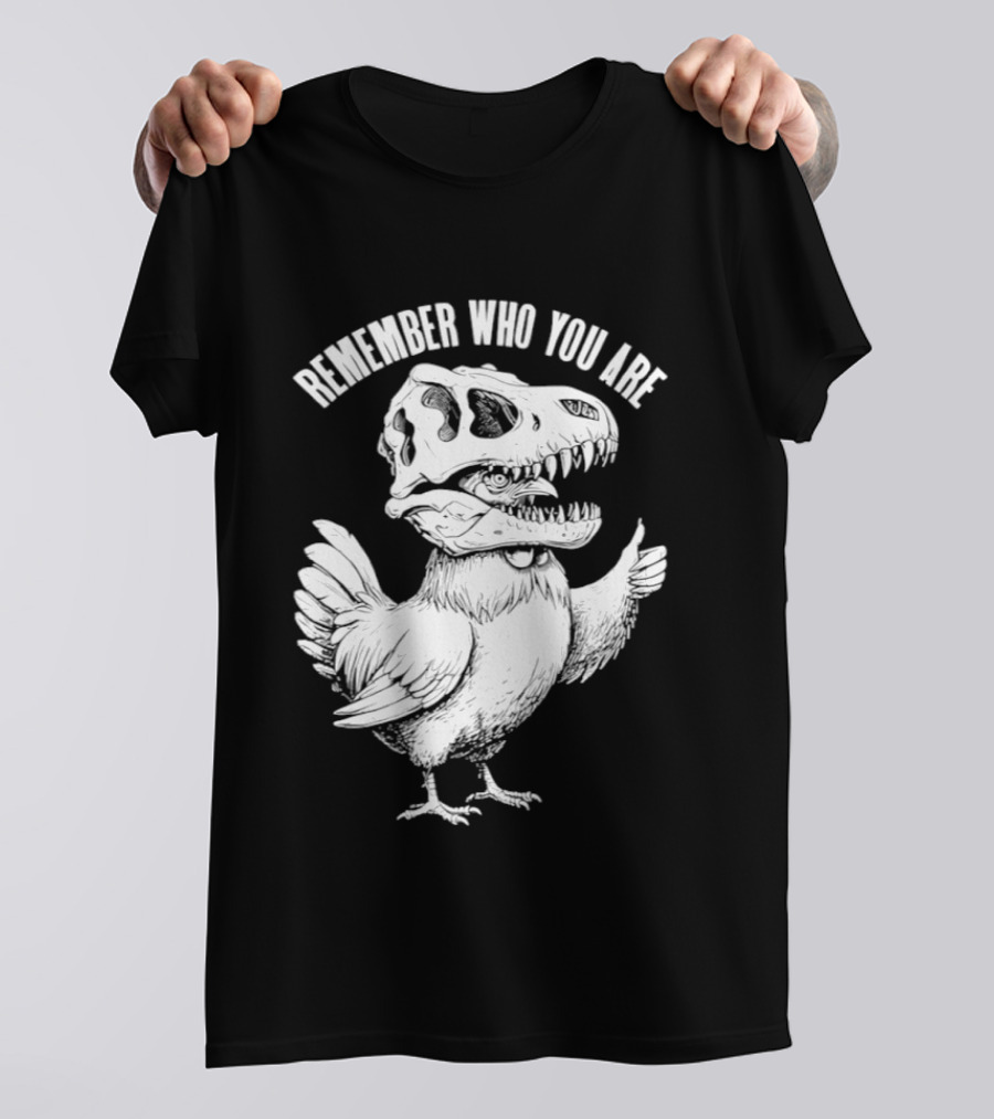 Chicken Hen Wearing Dinosaur Skull Head Remember Who You Are T-Shirt