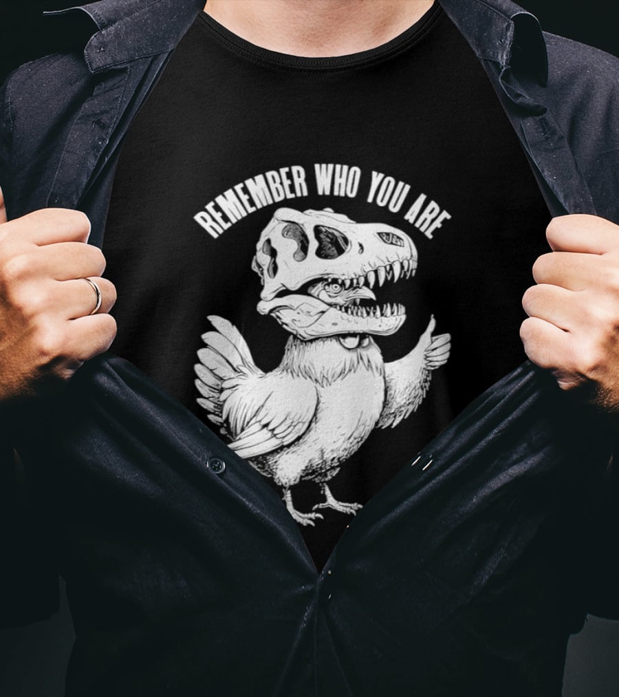 Chicken Hen Wearing Dinosaur Skull Head Remember Who You Are T-Shirt