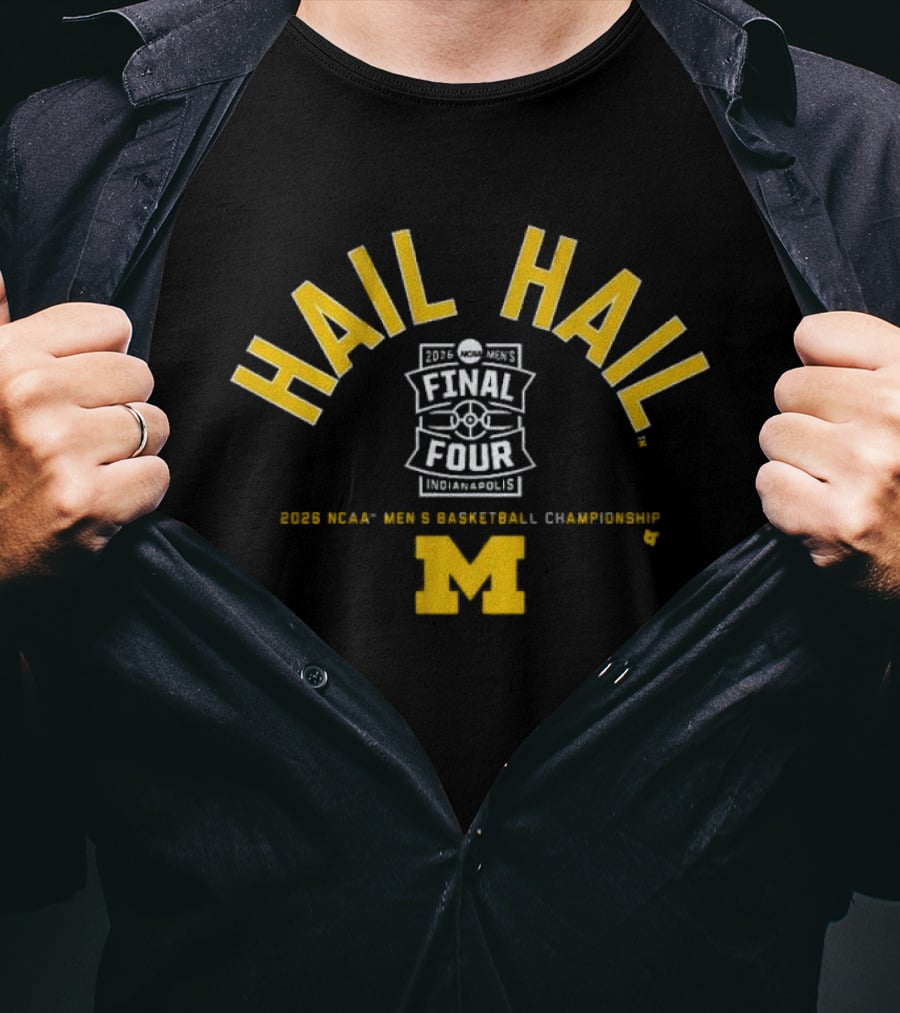 Hail Hail 2026 NCAA Final Four Michigan MBB Championship T-Shirt