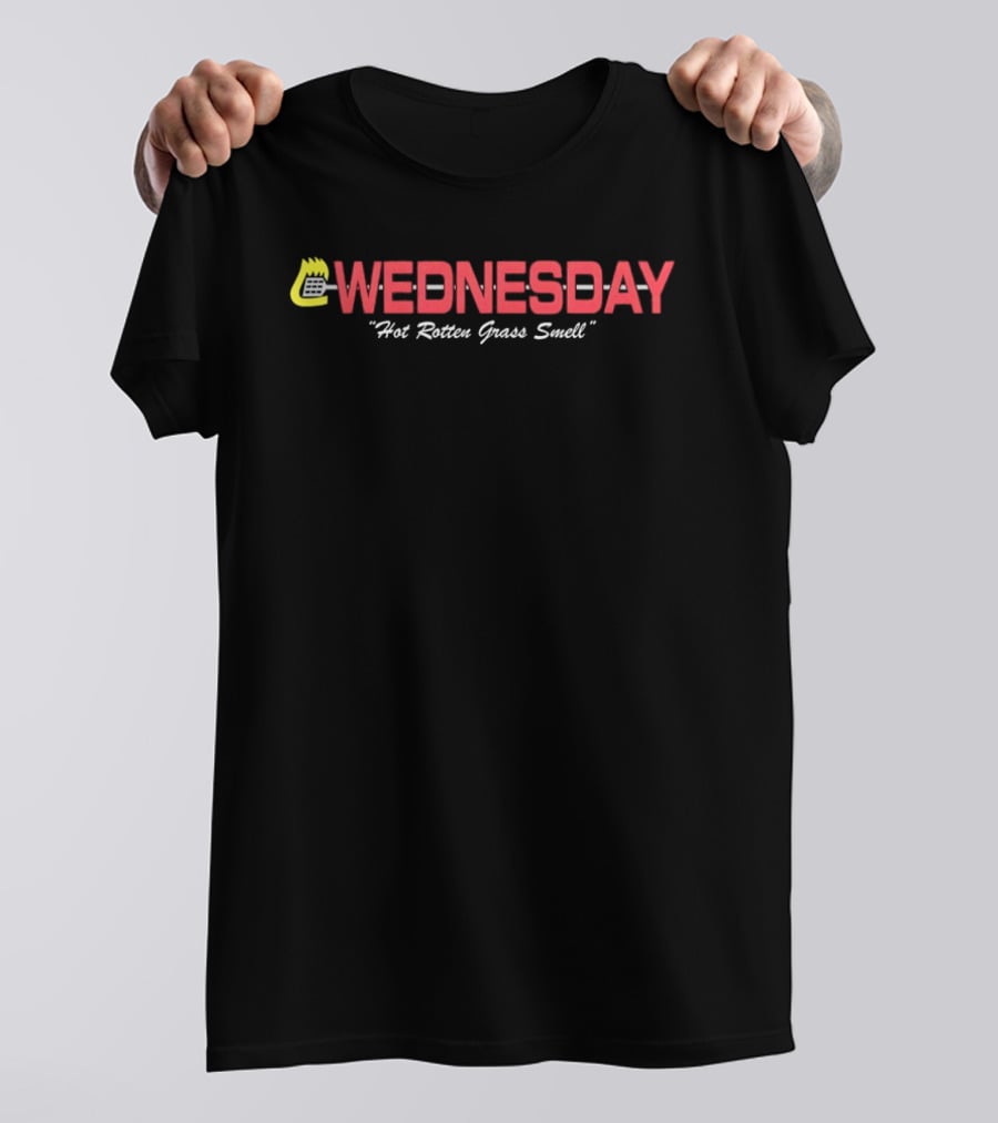 Wednesday Hot Rotten Grass Smell T-Shirt