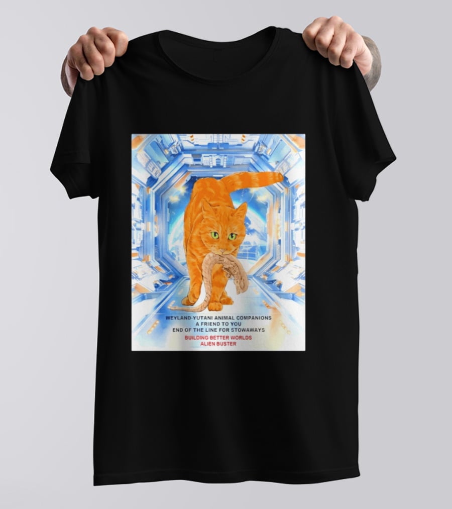 WeylandYutani Animal Companions A Friend To You End Of The Line For Stowaways Building Better Worlds Alien Buster T-Shirt