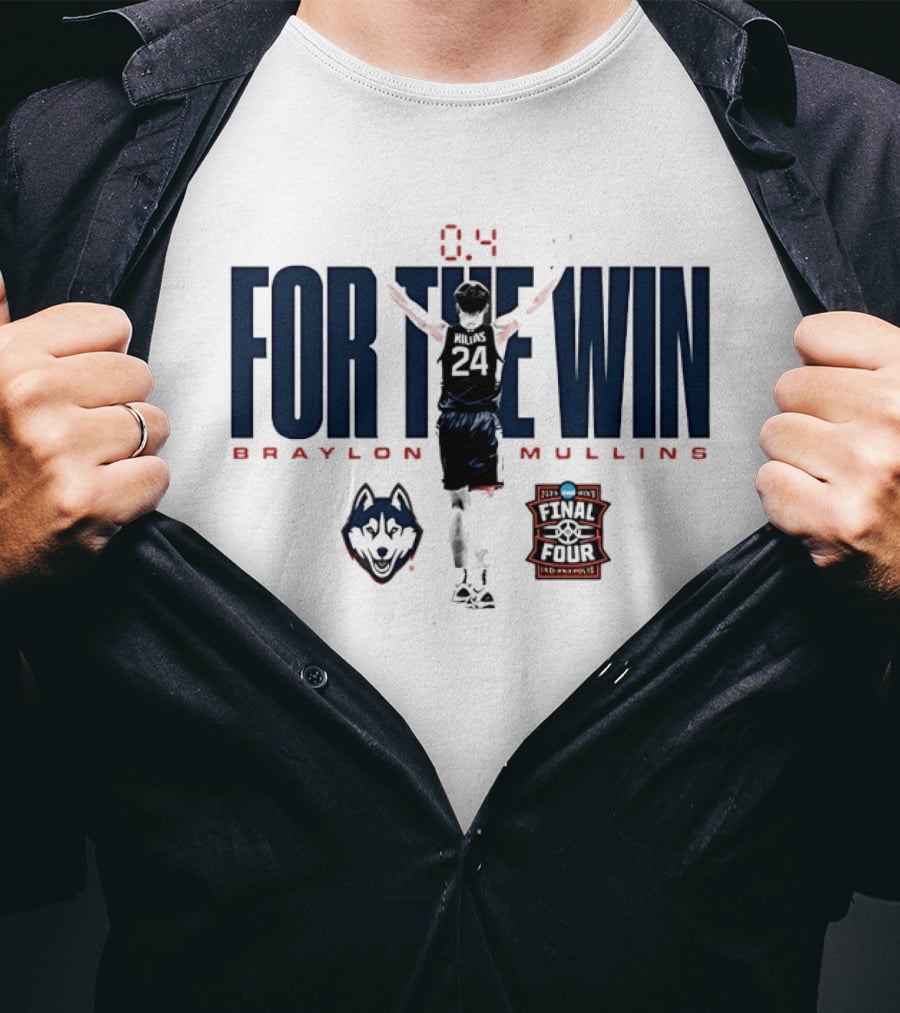 Braylon Mullins UConn Huskies For The Win Final Four 0.4 T-Shirt