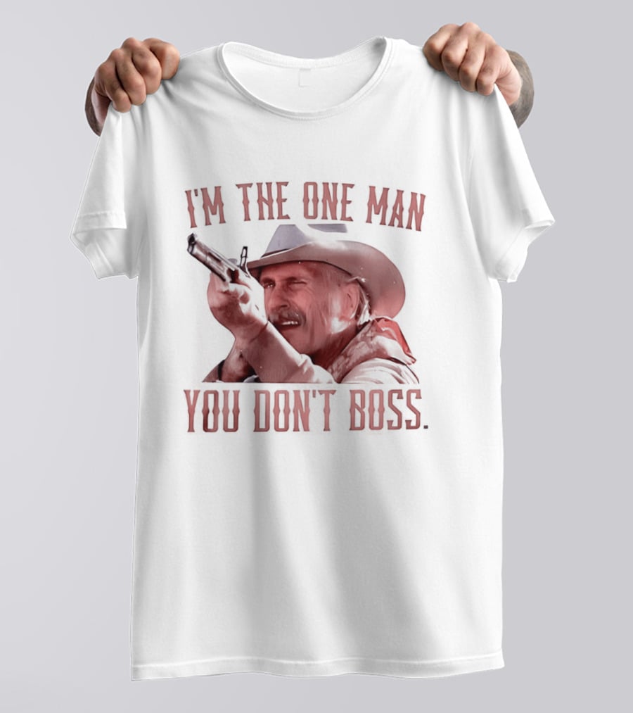 I'm The One Man You Don't Boss Cowboy Rifle Western T-Shirt