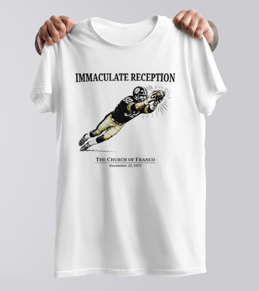 Immaculate Reception The Church Of Franco December 23rd 1972 Pittsburgh Steelers Player NFL History T-Shirt