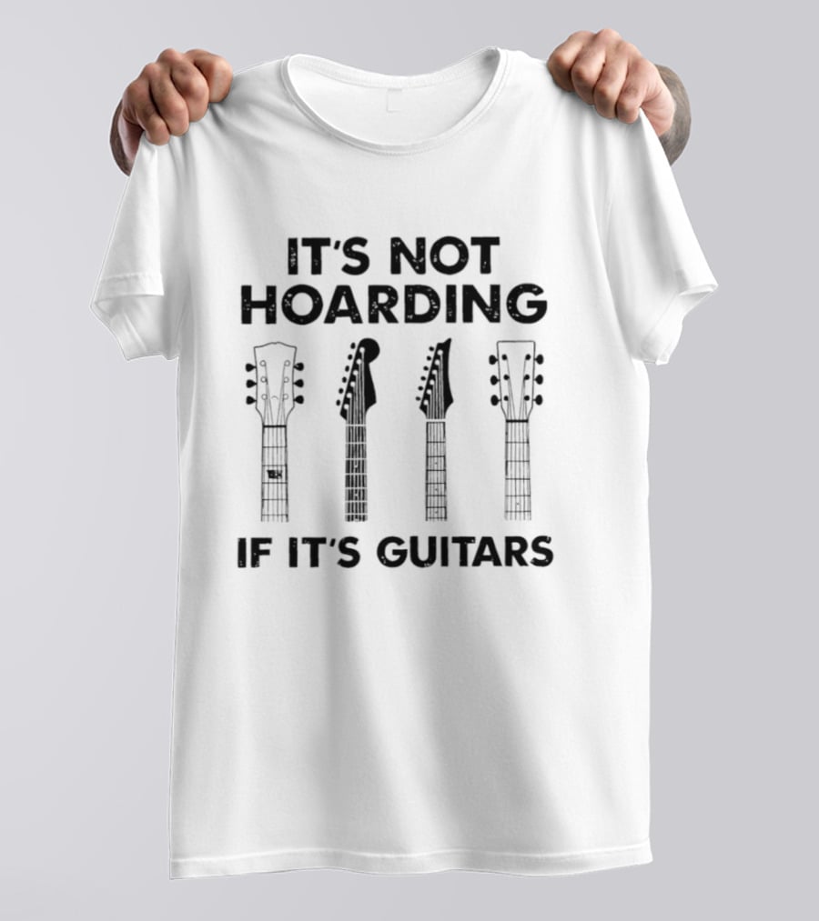 IT'S NOT HOARDING IF IT'S GUITARS Guitar Headstock Collection T-Shirt