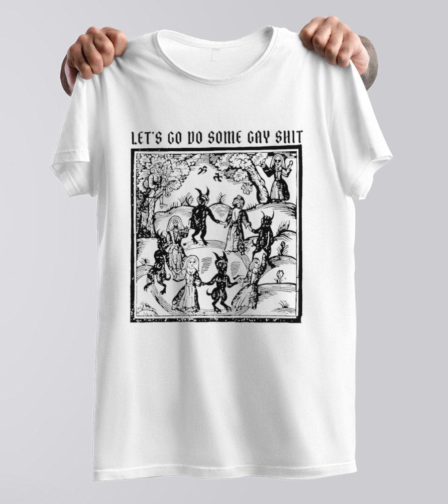 Let's Go Do Some Gay Shit The Kingdom Of Darkness Vintage Scene T-Shirt