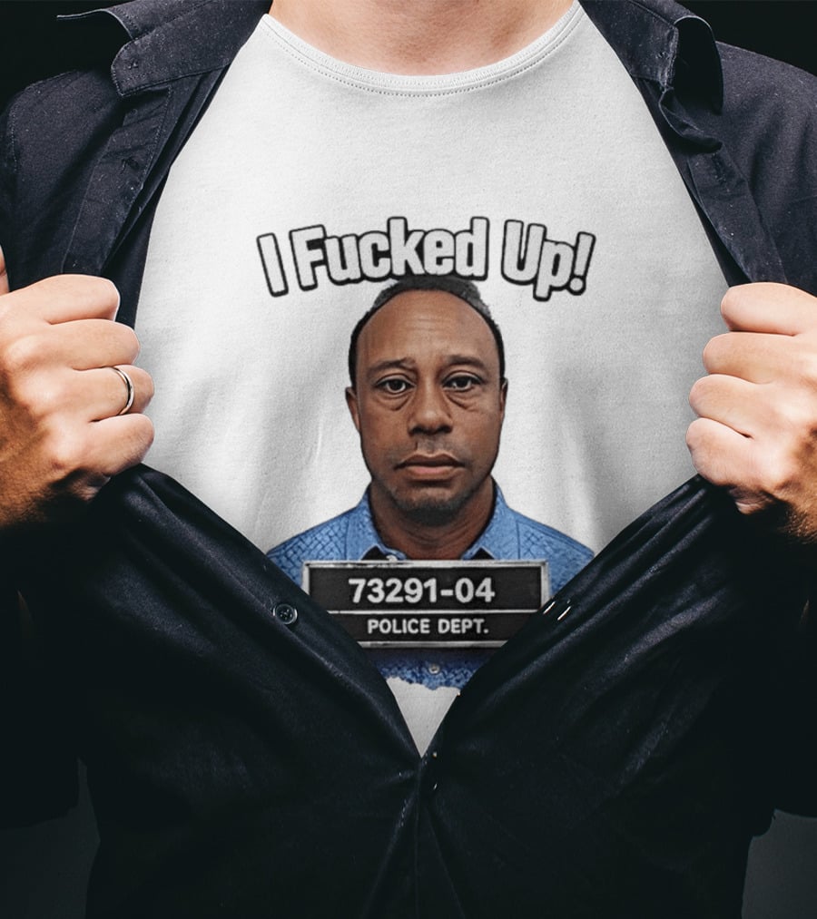 I Fucked Up Shot 73291 04 Police Dept T-Shirt