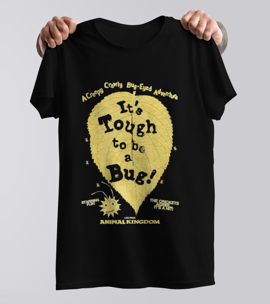 Animal Kingdom It's Tough To Be A Bug Creepy Crawly Bug Eyed Adventure Flik Termite Critter Twister T-Shirt